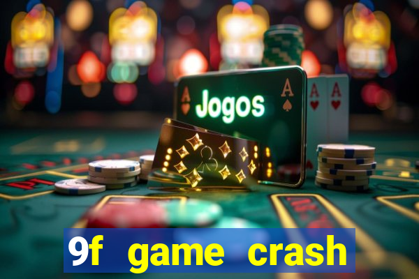 9f game crash ganhar dinheiro